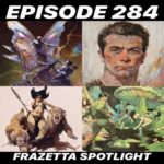 Ep.284 “Artist Spotlight: Frank Frazetta”