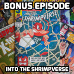 Bonus Episode: Into the Shrimpverse