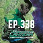 Ep.338 – Green Lantern (John Stewart) Spotlight