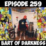 Ep.259 “Bart of Darkness”