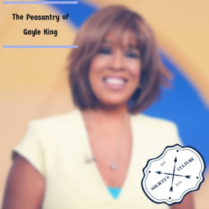 The peasantry of Gayle King