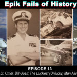 E13 – The Luckiest Unlucky Man Alive (with Lt. Cmdr. Bill Goss)