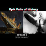 E2 – History's Most-Avoidable Catastrophes: Titanic, Chernobyl, and The Hindenburg!