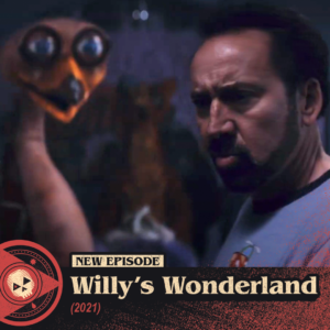 #407 – Willy’s Wonderland (2021)