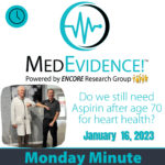 🕗MedEvidence Monday Minute: Do we still need Aspirin after age 70 for heart health?