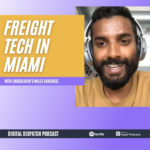 Running a Freight SaaS Startup in Miami with Cargologik’s CEO Miles Varghese