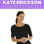 Consistently Creating Great Content For Your Podcast | Kate Erickson