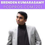 How to Level Up Your Game As a Podcast Guest | Brenden Kumarasamy