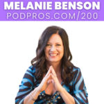 How to Make Your Podcast a Top 1% Show | Melanie Benson