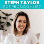 Monetizing Your Podcast with a Digital Product | Steph Taylor