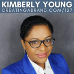 3 Powerful Ways to Strengthen Your Brand with Kimberly Young