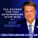 Tax-Savings Tips That Entrepreneurs Often Miss with Julio Gonzalez