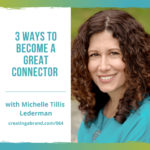 3 Ways to Become a Great Connector with Michelle Tillis Lederman