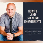 How to Land Speaking Engagements with Grant Baldwin