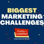 The Biggest Marketing Challenges in Freight