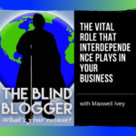 The Vital Role That Interdependence Plays in Your Business with Maxwell Ivey