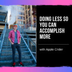 Doing Less so You Can Accomplish More with Apple Crider