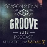 The Groove Suite Podcast: Season 2 Finale: Meet & Greet w/ Sadat X