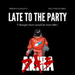 Late To The Party – Akira