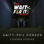 Amity-Phil Horror – Listener Stories