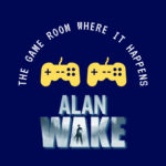The Game Room Where It Happens: Alan Wake