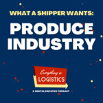 What a Shipper Wants with The Produce Industry Podcast