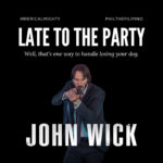 Late To The Party – John Wick