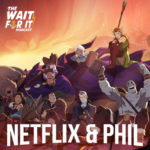 Netflix & PHIL – The Legend of Vox Machina
