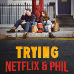 Netflix & PHIL – Trying