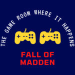 The Game Room Where It Happens – Fall of Madden