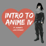 Intro To Anime IV (ft. Aizawa's Love Interest)