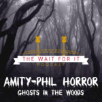 Amity-Phil Horror: Ghosts In The Woods