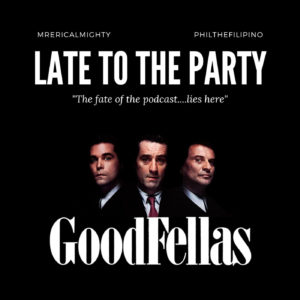 Late To The Party – Goodfellas