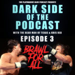 Dark Side of The Podcast: Brawl For All