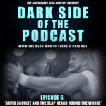 Dark Side of The Podcast: David Shultz and The Slap Heard Around the World