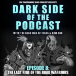 Dark Side of The Podcast: The Last Ride of The Road Warriors