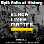 E19 – The Tulsa Massacre… #BlackLivesMatter