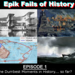 E1 – The Dumbest Moments In History?
