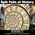 E17 – “Untitled Time Travel Episode?”