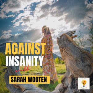 Vets Against Insanity with Dr. Sarah Wooten