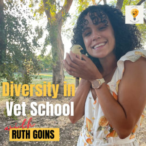 Diversity in Veterinary Medicine: A Veterinary Student's Personal Journey (Ruth Goins)