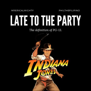 Late To The Party – Indiana Jones