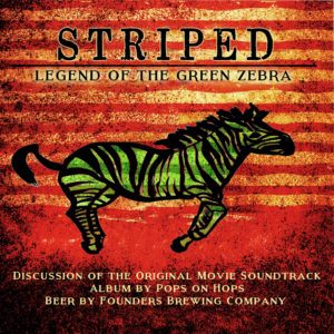 Striped: Legend of the Green Zebra (Bryan Adams and Hans Zimmer and Founders Brewing Co.)