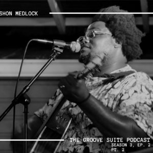 The Groove Suite Podcast: Rashon Medlock (Pt. 2)