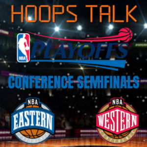 Hoops Talk EP.31: Conference Semifinals Talk 2