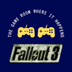 The Game Room Where It Happens – Fallout 3