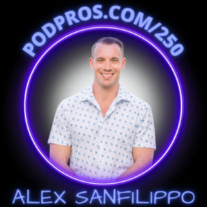The Silver Bullet for Podcasting Success | Alex Sanfilippo