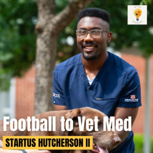 Football to Vet Med: Auburn Vet Student, Startus (Starr) Hutcherson II