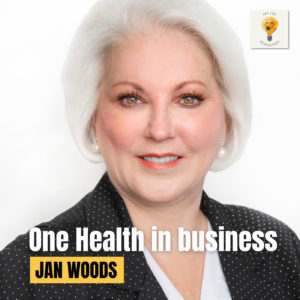 One Health Approach to Veterinary Business with Jan Woods