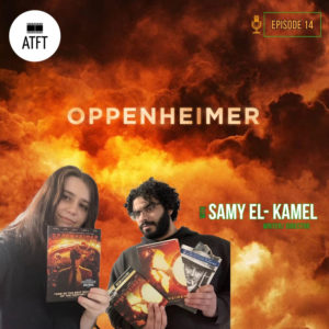 Episode 14: Oppenheimer with Samy El- Kamel
